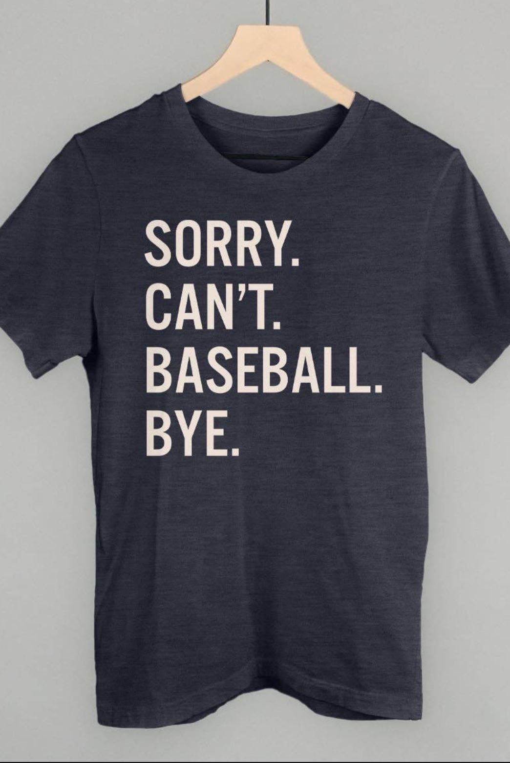 Unisex Sorry Can't Baseball Bye Tee